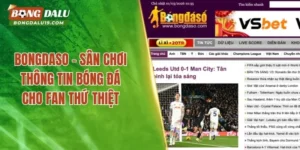 Bongdaso – Sân Chơi Thông Tin Bóng Đá Cho Fan Thứ Thiệt