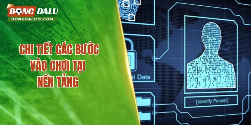 Chi tiết các bước vào chơi tại nền tảng 