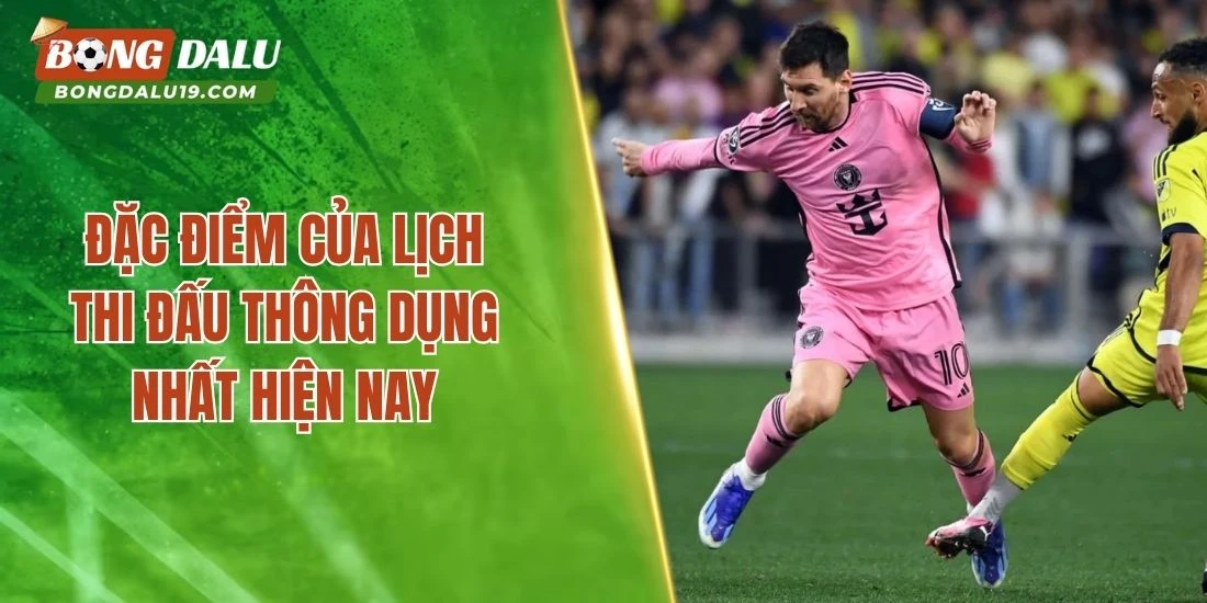 Đặc điểm của lịch thi đấu thông dụng nhất hiện nay