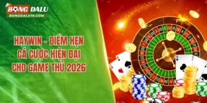 HAYWIN – Điểm Hẹn Cá Cược Hiện Đại Cho Game Thủ 2026