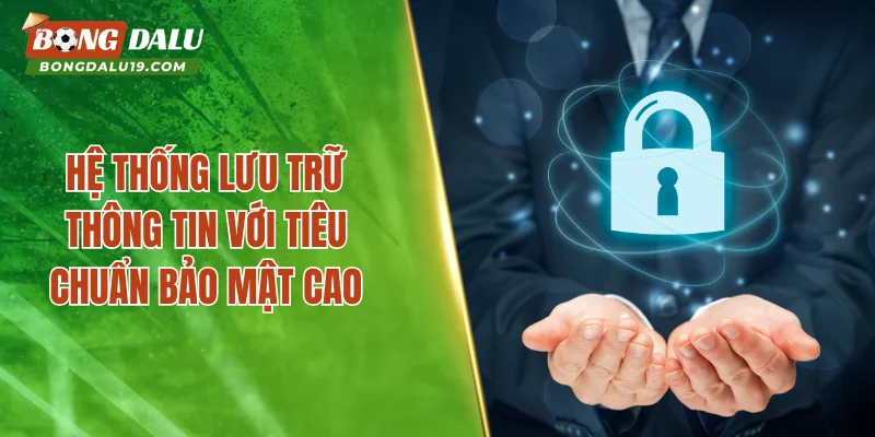 Hệ thống lưu trữ thông tin với tiêu chuẩn bảo mật cao