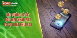 Kèo Tuồng Là Gì? Hiểu Đúng Trước Khi Tin Vào Dàn Xếp