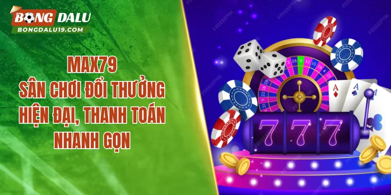 MAX79 – Khám Phá Thế Giới Trò Chơi Hấp Dẫn Cập Nhật Mỗi Ngày