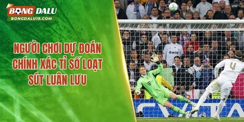 Người chơi dự đoán chính xác tỉ số loạt sút luân lưu