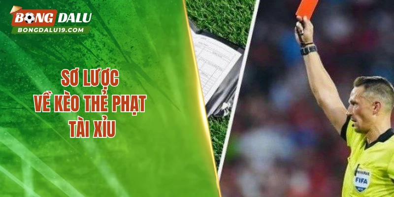 Sơ lược về kèo thẻ phạt tài xỉu