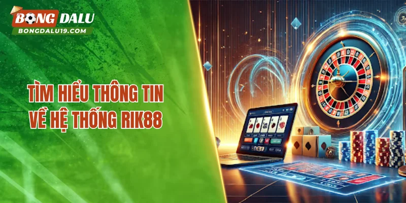 Tìm hiểu thông tin về hệ thống RIK88