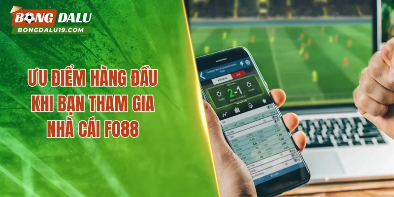 Ưu điểm hàng đầu khi bạn tham gia nhà cái FO88