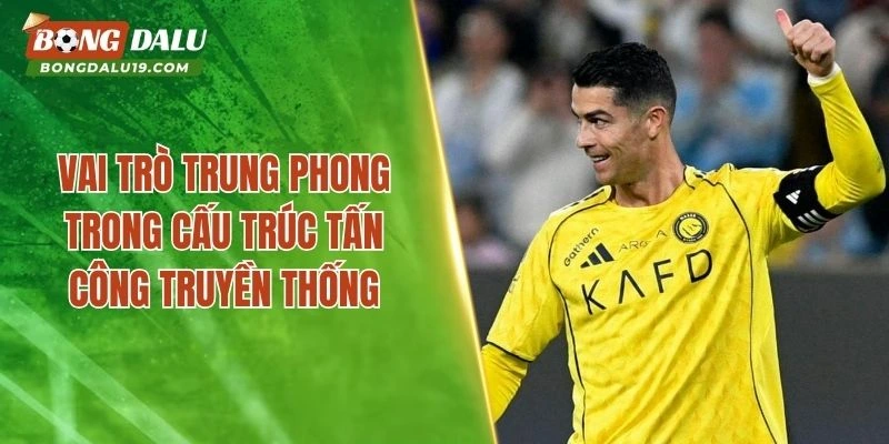 Vai trò trung phong trong cấu trúc tấn công truyền thống